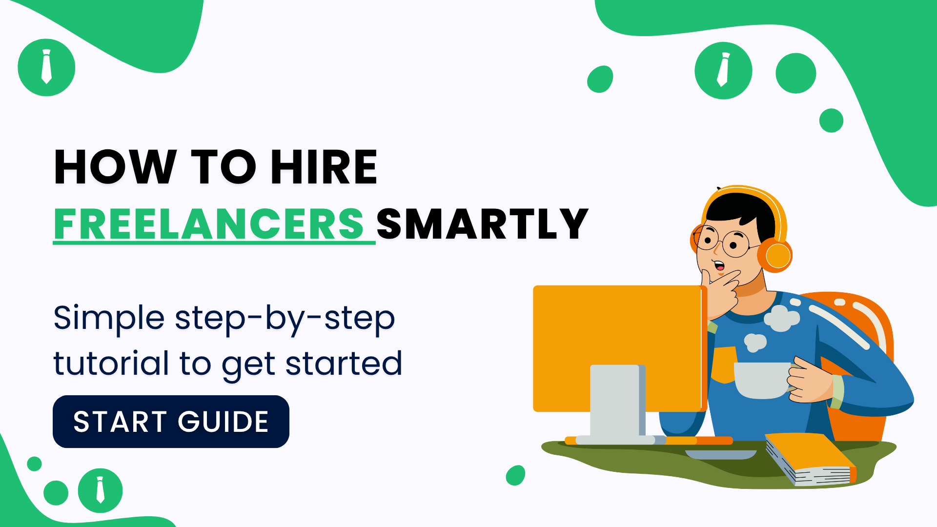 How to Hire Freelancers Smartly: A Powerful Guide for Modern Businesses in 2025