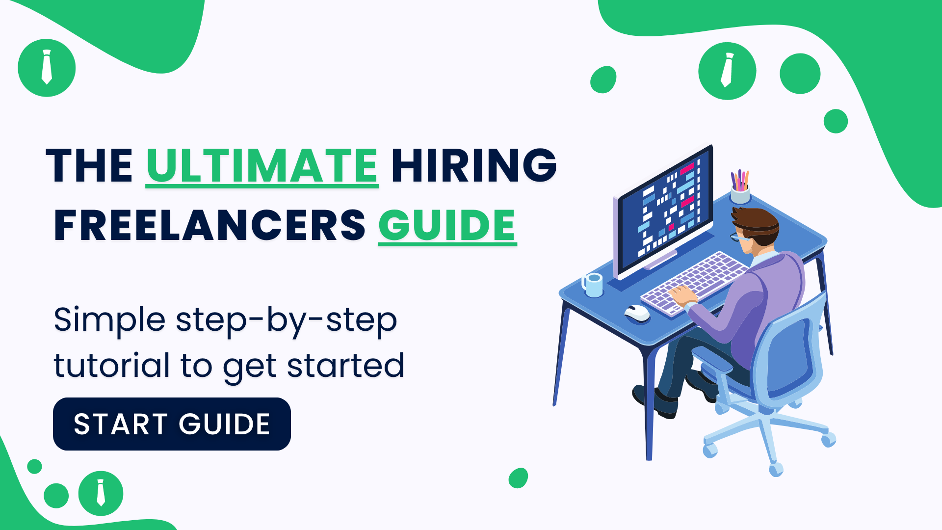 The Ultimate Hiring Freelancers Guide: Find the Right Talent Without Wasting Time or Money
